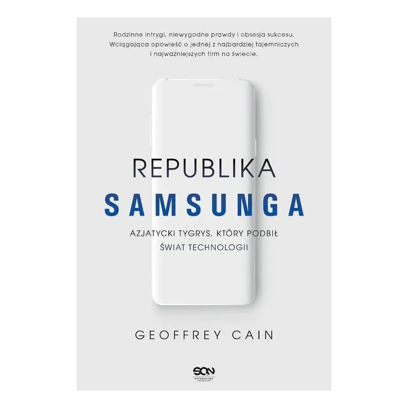 REPUBLIKA SAMSUNGA AZJATYCKI TYGRYS KTÓRY PODBIŁ ŚWIAT TECHNOLOGII Geoffrey Cain - Sine Qua Non