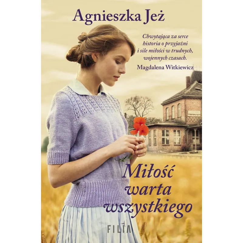 MIŁOŚĆ WARTA WSZYSTKIEGO Agnieszka Jeż 