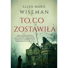 TO, CO ZOSTAWIŁA Ellen Marie Wiseman - Kobiece