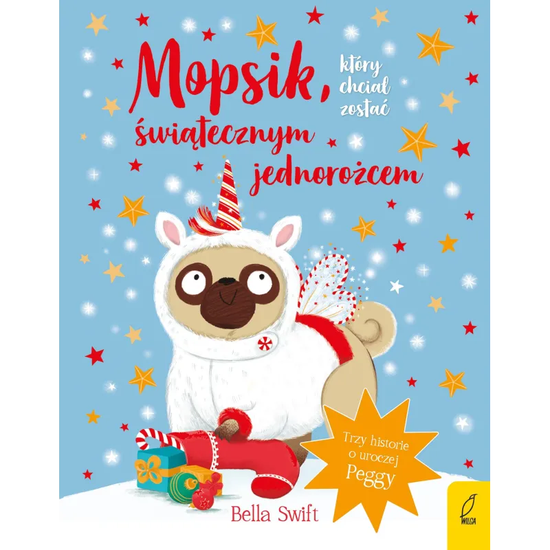 MOPSIK, KTÓRY CHCIAŁ ZOSTAĆ ŚWIĄTECZNYM JEDNOROŻCEM