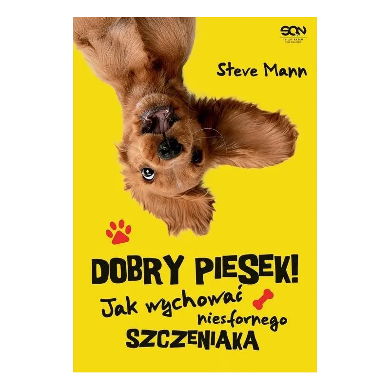 DOBRY PIESEK! JAK WYCHOWAĆ NIESFORNEGO SZCZENIAKA Steve Mann - Sine Qua Non