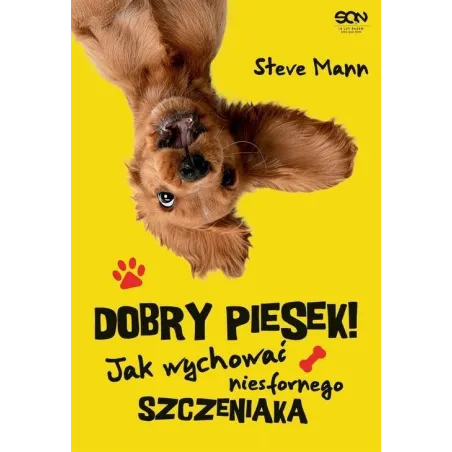 DOBRY PIESEK! JAK WYCHOWAĆ NIESFORNEGO SZCZENIAKA Steve Mann - Sine Qua Non