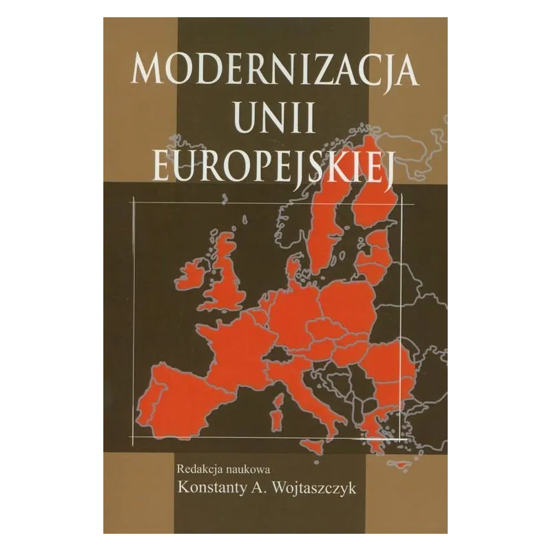 MODERNIZACJA UNII EUROPEJSKIEJ Konstanty A. Wojtaszczyk - Aspra