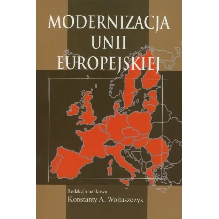 MODERNIZACJA UNII EUROPEJSKIEJ Konstanty A. Wojtaszczyk - Aspra