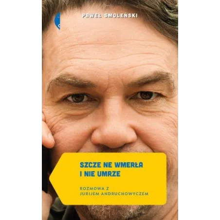 Szcze Ne Wmerła I Nie Umrze. Rozmowa Z Jurijem Andruchowyczem