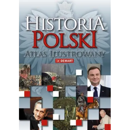 Historia Polski. Atlas Ilustrowany Historia Polski. Atlas Ilustrowany