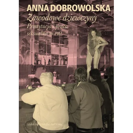 Zawodowe Dziewczyny. Prostytucja I Praca Seksualna W Prl Zawodowe Dziewczyny. Prostytucja I Praca Seksualna W Prl