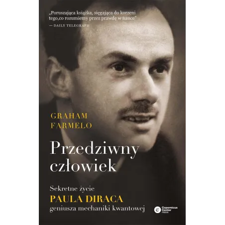 PRZEDZIWNY CZŁOWIEK Graham Farmelo - Copernicus Center Press