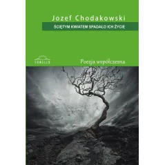 SCIETYM KWIATEM SPADLO ICH ZYCIESOWELLO Chodakowski J.