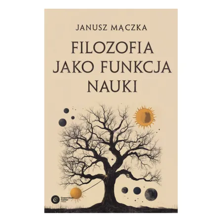 Filozofia Jako Funkcja Nauki. Nauka A Filozofia W Ujęciu Joachima Metallmanna