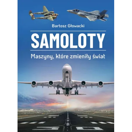 Samoloty. Maszyny, Które Zmieniły Świat
