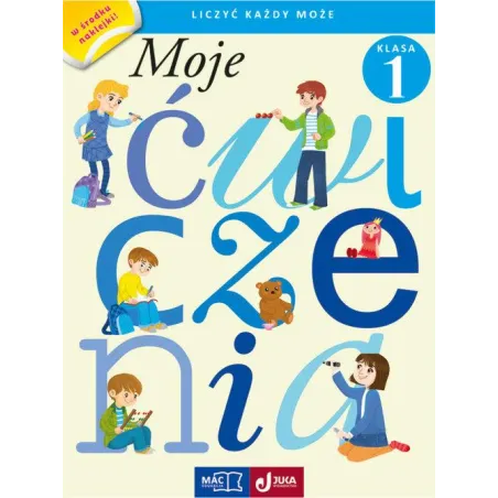 Liczyć Każdy Może. Moje Ćwiczenia Klasa 1 Liczyć Każdy Może. Moje Ćwiczenia Klasa 1