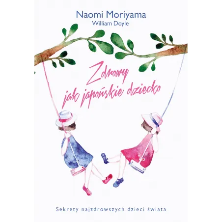 ZDROWY JAK JAPOŃSKIE DZIECKO William Doyle, Moriyama Naomi - Muza