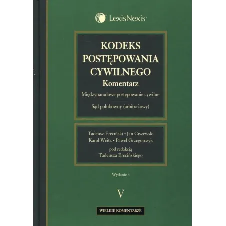 KODEKS POSTĘPOWANIA CYWILNEGO Tadeusz Ereciński, Jan Ciszewski, Paweł Grzegorczyk, Karol Weitz - LexisNexis