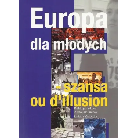 EUROPA DLA MŁODYCH SZANSA OU DILLUSION Anna Olejniczak, Łukasz Zamęcki - Aspra