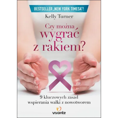 CZY MOŻNA WYGRAĆ Z RAKIEM? 9 KLUCZOWYCH ZASAD WSPIERANIA WALKI Z NOWOTWOREM - Vivante