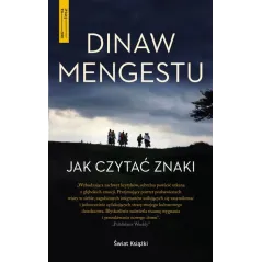 JAK CZYTAĆ ZNAKI Dinaw Mengestu - Świat Książki