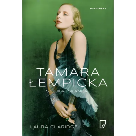 TAMARA ŁEMPICKA. SZTUKA I SKANDAL Laura Claridge - Marginesy