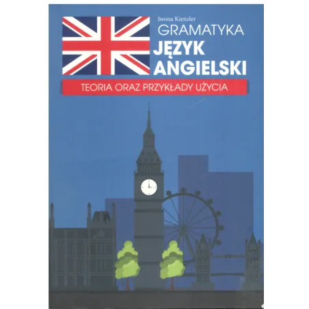 GRAMATYKA JĘZYKA ANGIELSKI. TEORIA ORAZ PRZYKŁADY UŻYCIA - Olesiejuk