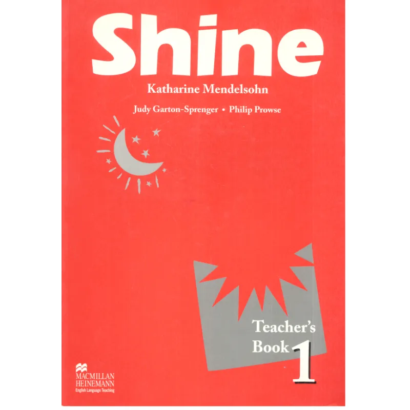 SHINE 1 KSIĄŻKA NAUCZYCIELA Philip Prowse, Judy Garton-Sprenger, Katharine Mendelsohn - Macmillan
