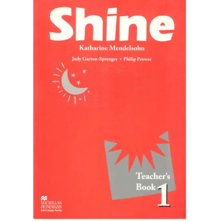 SHINE 1 KSIĄŻKA NAUCZYCIELA Philip Prowse, Judy Garton-Sprenger, Katharine Mendelsohn - Macmillan