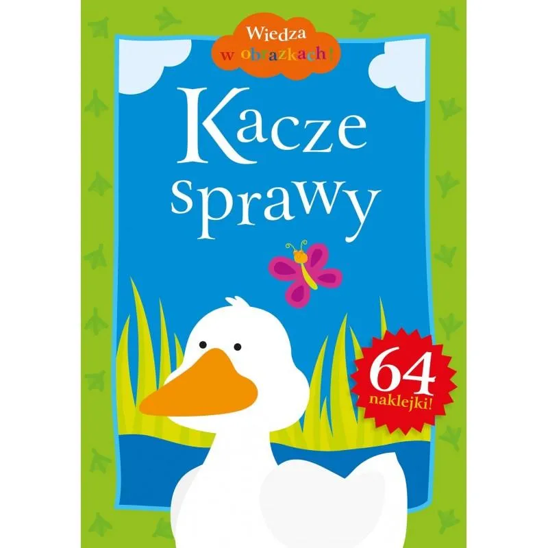 KACZE SPRAWY WIEDZA W OBRAZKACH KOLOROWANKI EDUKACYJNE 64 NAKLEJKI Adam Bardos, Krystyna Bardos - Muza KACZE SPRAWY WIEDZA W OBRAZKACH KOLOROWANKI EDUKACYJNE 64 NAKLEJKI Adam Bardos, Krystyna Bardos - Muza