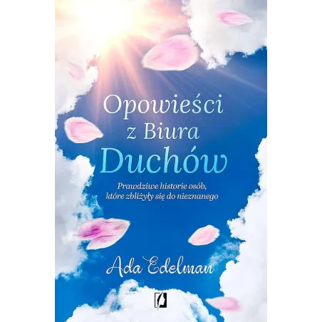 OPOWIEŚCI Z BIURA DUCHÓW. PRAWDZIWE HISTORIE OSÓB, KTÓRE ZBLIŻYŁY SIĘ DO NIEZNANEGO - Kobiece