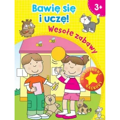 WESOŁE ZABAWY. BAWIĘ SIĘ I UCZĘ. KSIĄŻECZKA Z NAKLEJKAMI 3+