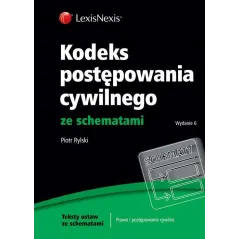 KODEKS POSTĘPOWANIA CYWILNEGO ZE SCHEMATAMI Piotr Rylski - LexisNexis