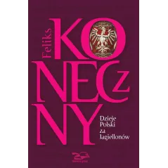 DZIEJE POLSKI ZA JAGIELLONÓW - Rosikon Press