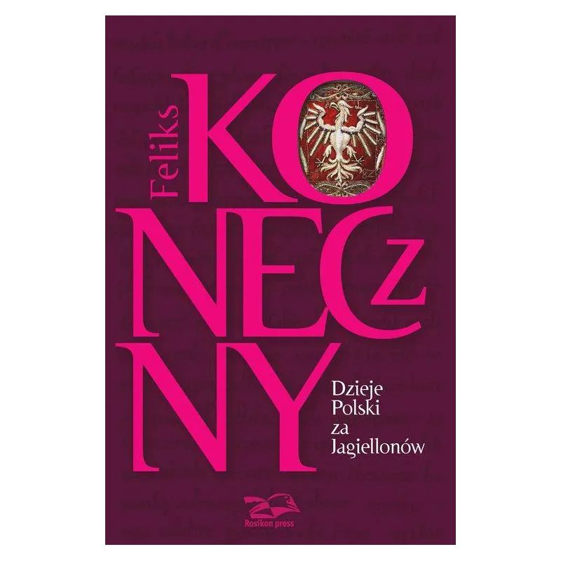 DZIEJE POLSKI ZA JAGIELLONÓW - Rosikon Press