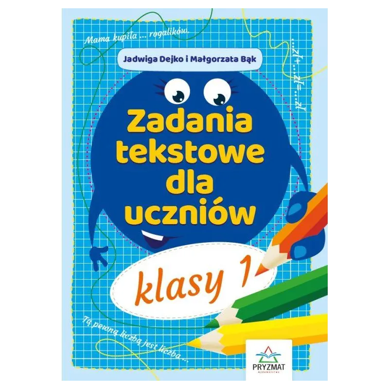 ZADANIA TEKSTOWE DLA UCZNIÓW KLASY 1 Jadwiga Dejko, Małgorzata Bąk - Wydawnictwo Pryzmat