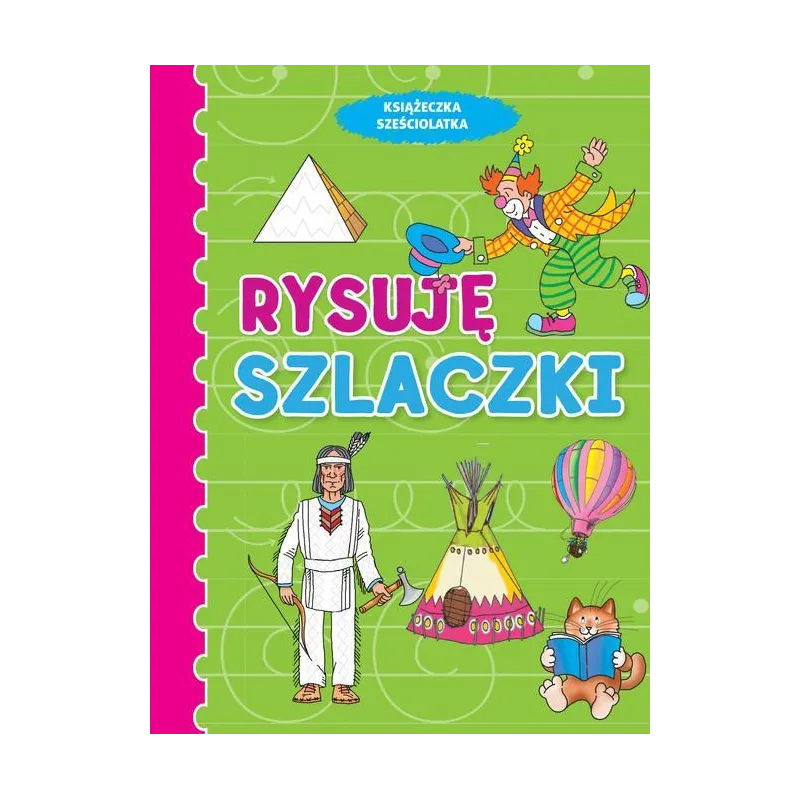 RYSUJĘ SZLACZKI. KSIĄŻECZKA SZEŚCIOLATKA RYSUJĘ SZLACZKI. KSIĄŻECZKA SZEŚCIOLATKA