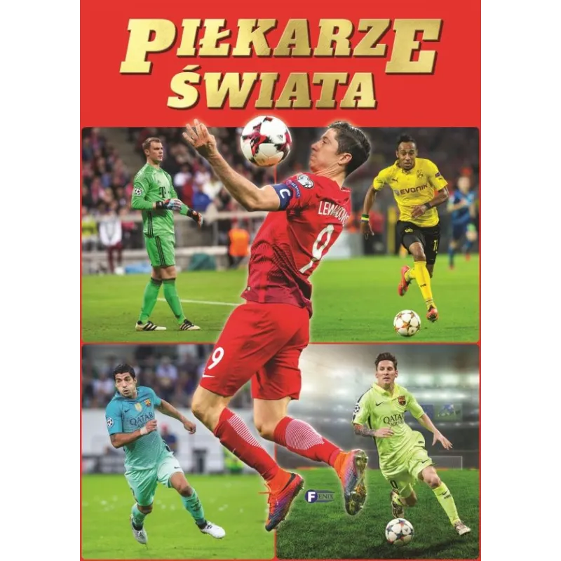 PIŁKARZE ŚWIATA ALBUM - Fenix PIŁKARZE ŚWIATA ALBUM - Fenix