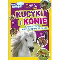 KUCYKI I KONIE. ŁAMIGŁÓWKI I NAKLEJKOWE ZADANIA. NATIONAL GEOGRAPHIC KIDS