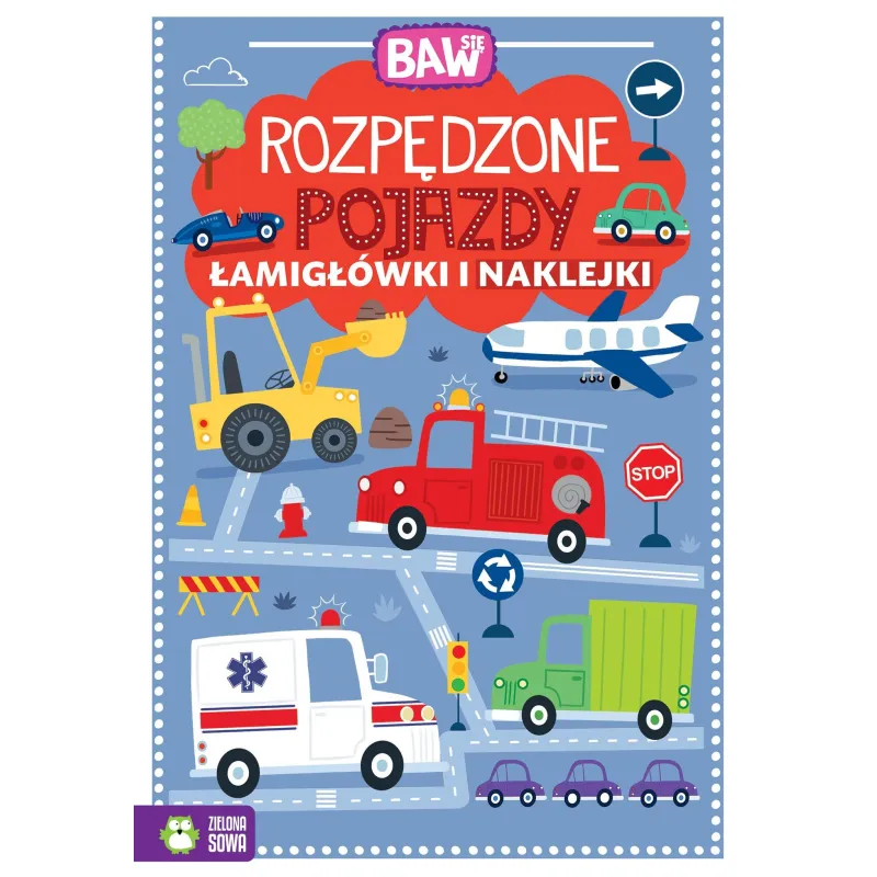 ROZPĘDZONE POJAZDY. ŁAMIGŁÓWKI I NAKLEJKI ROZPĘDZONE POJAZDY. ŁAMIGŁÓWKI I NAKLEJKI