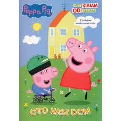 ŚWINKA PEPPA. OTO NASZ DOM. PRZYKLEJAM - ODKLEJAM