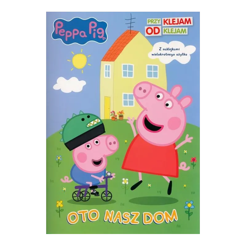 ŚWINKA PEPPA. OTO NASZ DOM. PRZYKLEJAM - ODKLEJAM ŚWINKA PEPPA. OTO NASZ DOM. PRZYKLEJAM - ODKLEJAM