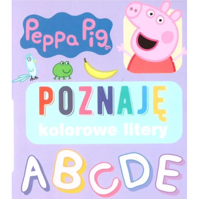 ŚWINKA PEPPA. POZNAJĘ KOLOROWE LITERY ŚWINKA PEPPA. POZNAJĘ KOLOROWE LITERY