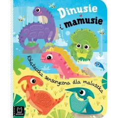 DINUSIE I MAMUSIE. KSIĄŻECZKA SENSORYCZNA DLA MALUSZKA