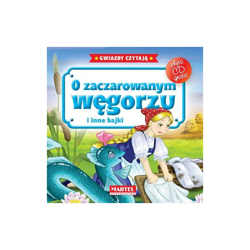 O ZACZAROWANYM WĘGORZU I INNE BAJKI O ZACZAROWANYM WĘGORZU I INNE BAJKI