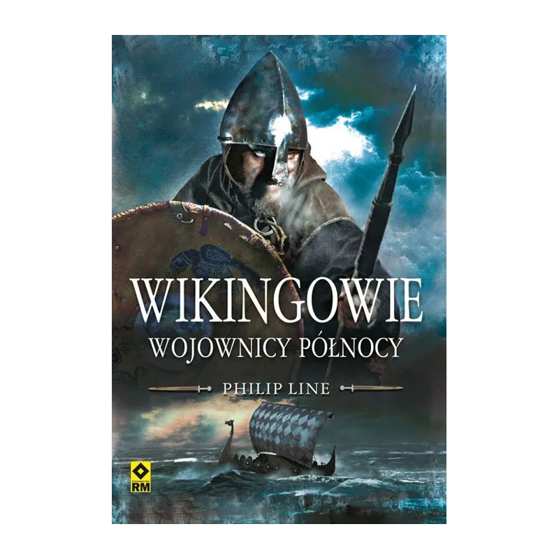 WIKINGOWIE. WOJOWNICY PÓŁNOCY. Line Philip - Wydawnictwo RM WIKINGOWIE. WOJOWNICY PÓŁNOCY. Line Philip - Wydawnictwo RM