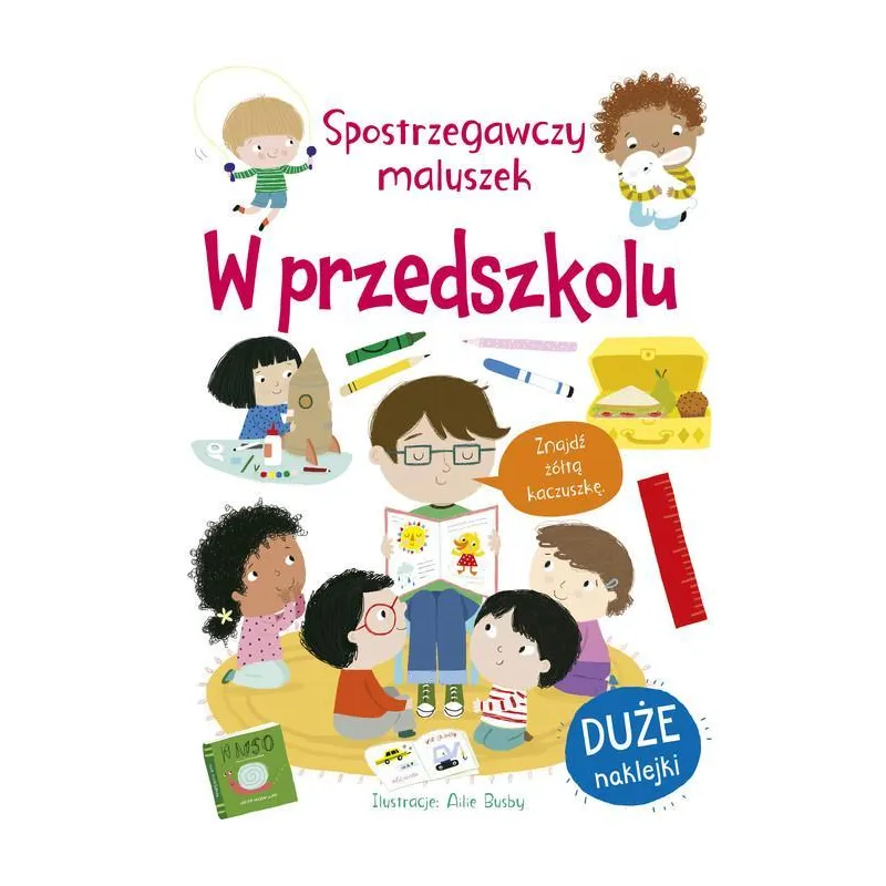 W PRZEDSZKOLU. SPOSTRZEGAWCZY MALUSZEK. KSIĄŻECZKA Z NAKLEJKAMI W PRZEDSZKOLU. SPOSTRZEGAWCZY MALUSZEK. KSIĄŻECZKA Z NAKLEJKAMI
