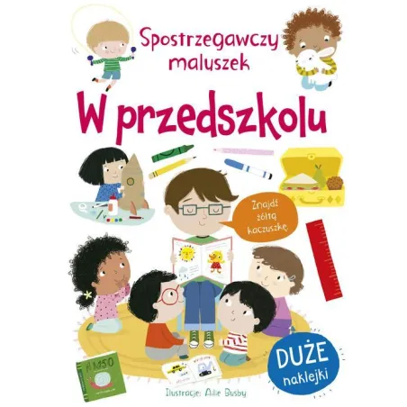 W PRZEDSZKOLU. SPOSTRZEGAWCZY MALUSZEK. KSIĄŻECZKA Z NAKLEJKAMI
