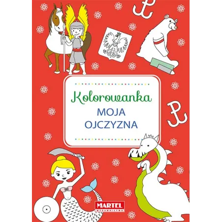 Moja Ojczyzna. Kolorowanka Moja Ojczyzna. Kolorowanka