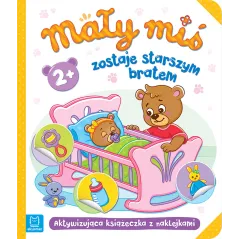Mały miś zostaje starszym bratem. Aktywizująca książeczka z naklejkami 2 Agnieszka Bator