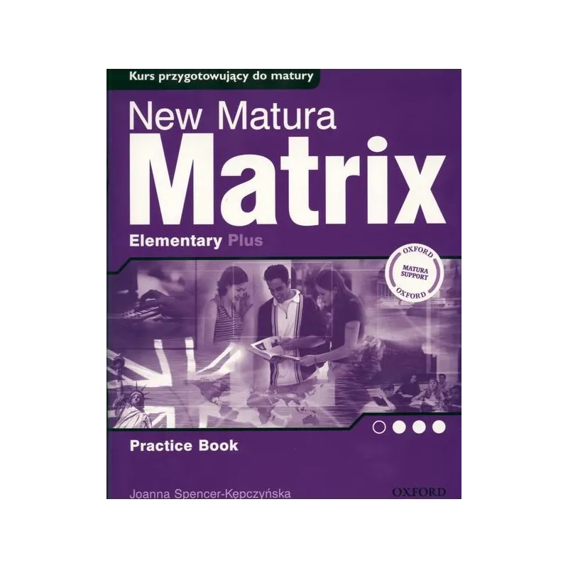 NEW MATURA MATRIX ELEMENTARY PLUS PRACTICE BOOK Joanna Spencer-Kępczyńska - Oxford University Press