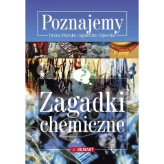 POZNAJEMY ZAGADKI CHEMICZNE Agnieszka Siporska , Iwona Paleska - Demart