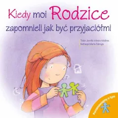 KIEDY MOI RODZICE ZAPOMNIELI JAK BYĆ PRZYJACIÓŁMI. POROZMAWIAJMY O TYM