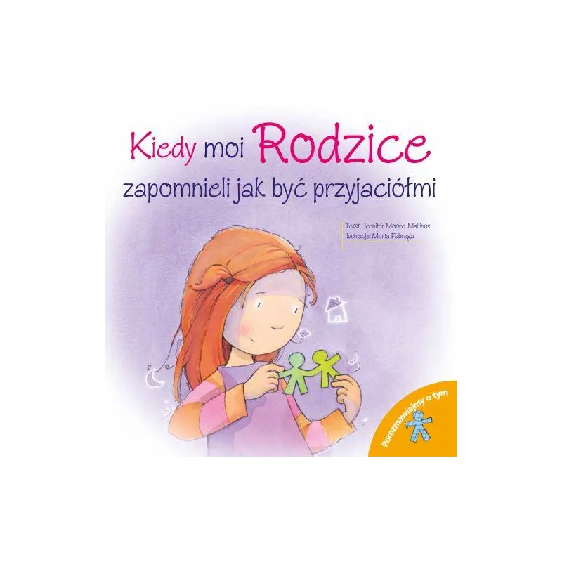 KIEDY MOI RODZICE ZAPOMNIELI JAK BYĆ PRZYJACIÓŁMI. POROZMAWIAJMY O TYM KIEDY MOI RODZICE ZAPOMNIELI JAK BYĆ PRZYJACIÓŁMI. POROZMAWIAJMY O TYM